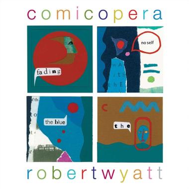 Robert Wyatt -  Comicopera